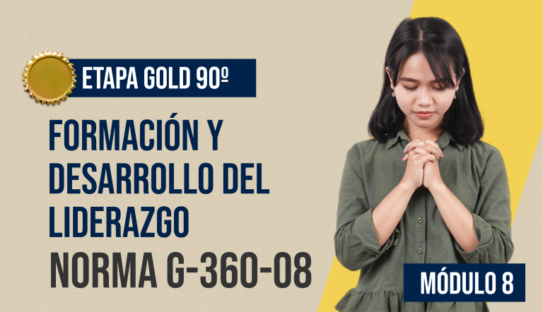 Norma Internacional G-360-08-ETAPA GOLD: Formación y Desarrollo del Liderazgo en Entidades Eclesiásticas
