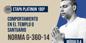 Norma Internacional G-360-14-ETAPA PLATINUM: Comportamiento en el Templo o Santuario