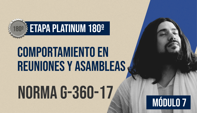 Norma Internacional G-360-17-ETAPA PLATINUM: Comportamiento en Reuniones y Asambleas Eclesiásticas.