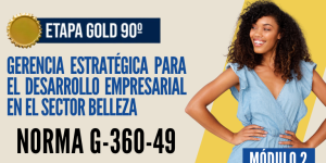 Norma Internacional G-360-49-ETAPA GOLD: Gerencia Estratégica para el Desarrollo Empresarial en el Sector Belleza