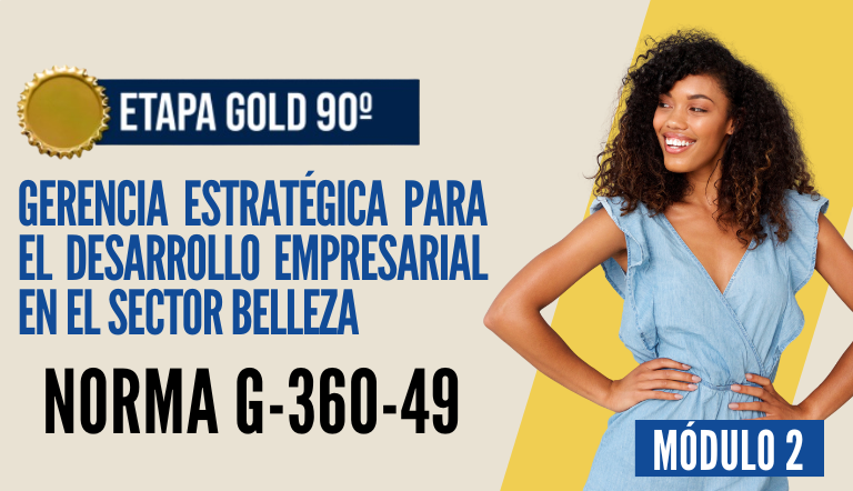 Norma Internacional G-360-49-ETAPA GOLD: Gerencia Estratégica para el Desarrollo Empresarial en el Sector Belleza