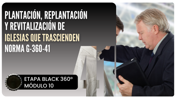 Norma Internacional G-360-41-ETAPA BLACK: Plantación, Replantación y Revitalización de Iglesias que Transcienden