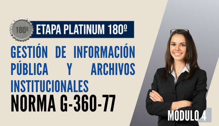 Norma Internacional G-360-77-ETAPA PLATINUM: Gestión de Información Pública y Archivos Institucionales