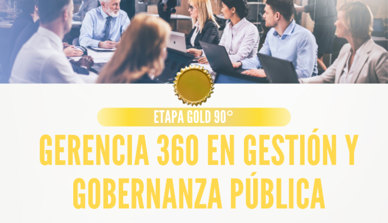 ETAPA GOLD 90º Gerencia 360 en Gestión y Gobernanza Pública Con Tutor