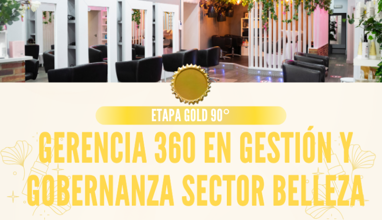 ETAPA GOLD 90 º GERENCIA 360 EN GESTIÓN Y GOBERNANZA SECTOR BELLEZA