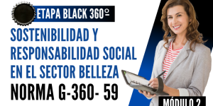 Norma Internacional G-360-60-ETAPA BLACK: Sostenibilidad y Responsabilidad Social en el Sector Belleza