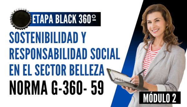 Norma Internacional G-360-60-ETAPA BLACK: Sostenibilidad y Responsabilidad Social en el Sector Belleza