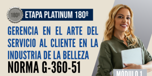Norma Internacional G-360-51-ETAPA PLATINUM: Gerencia en el Arte del Servicio al Cliente en la Industria de la Belleza