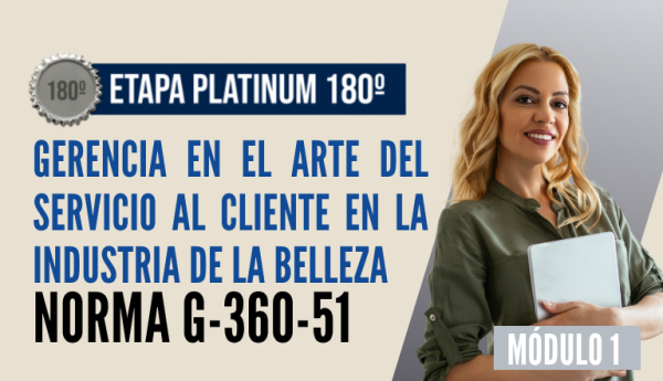 Norma Internacional G-360-51-ETAPA PLATINUM: Gerencia en el Arte del Servicio al Cliente en la Industria de la Belleza