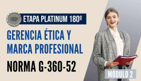 Norma Internacional G-360-52-ETAPA PLATINUM: Gerencia Ética y Marca Profesional