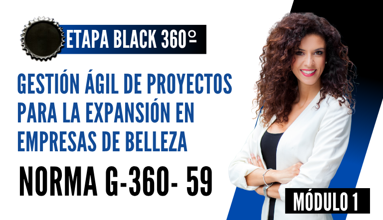 Norma Internacional G-360-59-ETAPA BLACK: Gestión Ágil de Proyectos para la Expansión en Empresas de Belleza