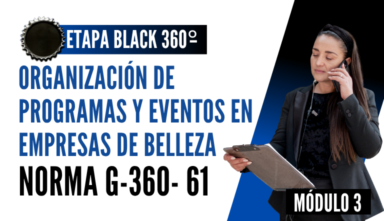 Norma Internacional G-360-61-ETAPA BLACK: Organización de Programas y Eventos en Empresas de Belleza