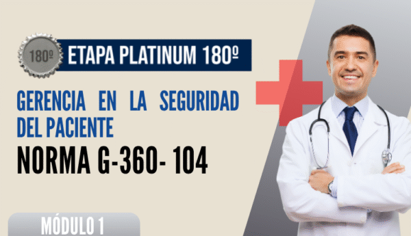 Norma Internacional G-360-104-ETAPA PLATINUM: Gerencia en la Seguridad del Paciente