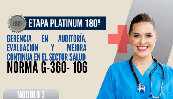 Norma Internacional G-360-106-ETAPA PLATINUM: Gerencia en Auditoría, Evaluación y Mejora Continua en el Sector Salud