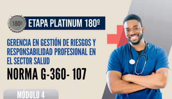 Norma Internacional G-360-107-ETAPA PLATINUM: Gerencia en Gestión de Riesgos y Responsabilidades Profesional en el Sector SALUD