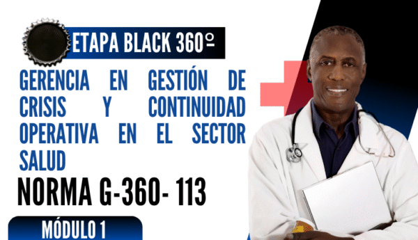 Norma Internacional G-360-113-ETAPA BLACK: Gerencia en Gestión de Crisis y Continuidad Operativa en el Sector Salud