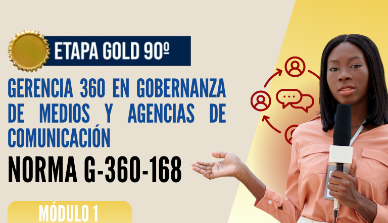 Norma Internacional G-360-168-ETAPA GOLD: Gerencia 360 en Gobernanza de Medios y Agencias de Comunicación