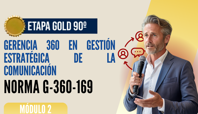 Norma Internacional G-360-169-ETAPA GOLD: Gerencia 360 en Gestión Estratégica de la Comunicación