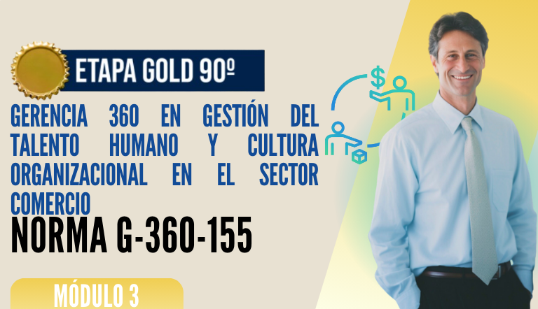 Norma Internacional G-360-155-ETAPA GOLD: Gerencia 360 en Gestión del Talento Humano y Cultura Organizacional en el Sector Comercio