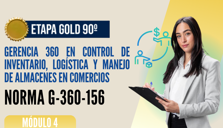 Norma Internacional G-360-156-ETAPA GOLD: Gerencia 360 en Control de Inventario, Logística y Manejo de Almacenes en Comercios