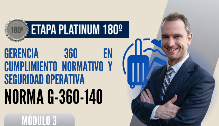 Norma Internacional G-360-140-ETAPA PLATINUM: Gerencia 360 en Cumplimiento Normativo y Seguridad Operativa