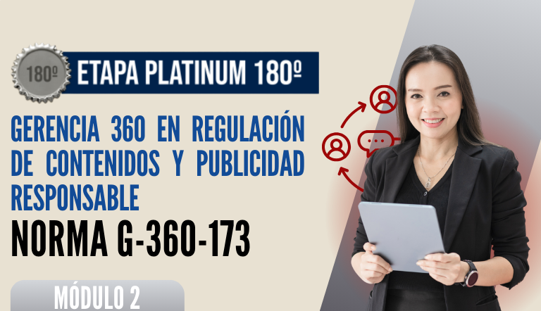 Norma Internacional G-360-173-ETAPA PLATINUM: Gerencia 360 en Regulación de Contenidos y Publicidad Responsable