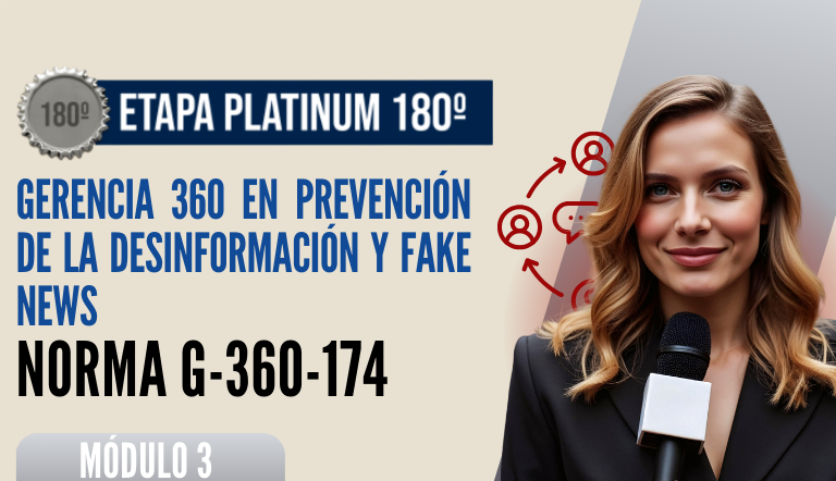 Norma Internacional G-360-174-ETAPA PLATINUM: Gerencia 360 en Prevención de la Desinformación y Fake News