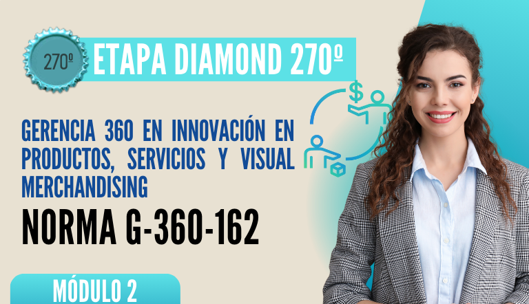 Norma Internacional G-360-162-ETAPA DIAMOND: Gerencia 360 en Innovación en Productos, Servicios y Visual Merchandising