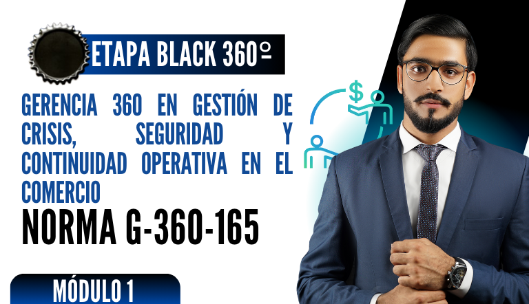 Norma Internacional G-360-165-ETAPA BLACK: Gerencia 360 en Gestión de Crisis, Seguridad y Continuidad Operativa en el Comercio