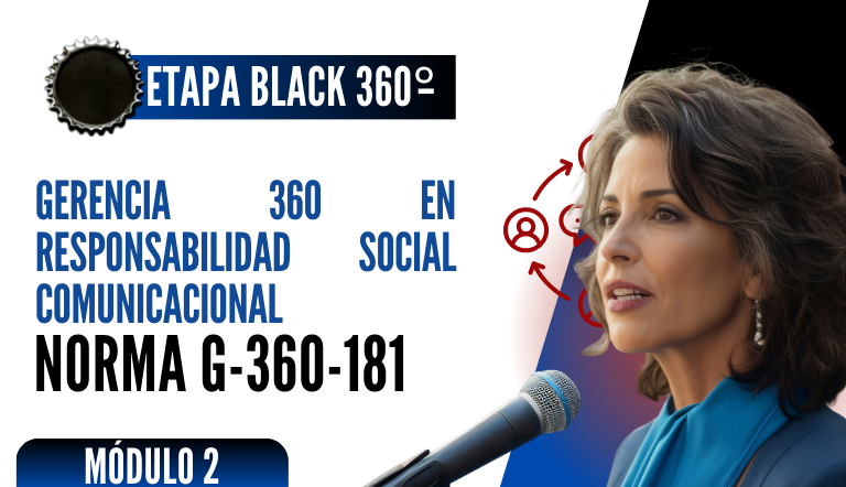 Norma Internacional G-360-181-ETAPA BLACK: Gerencia 360 en Responsabilidad Social Comunicacional