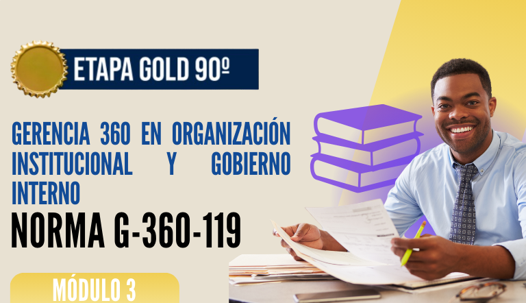 Norma Internacional G-360-119-ETAPA GOLD: Gerencia 360 en Organización Institucional y Gobierno Interno