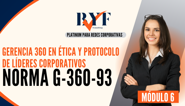 Gerencia 360 en Ética y Protocolo de Líderes Corporativos (Norma G-360-93)