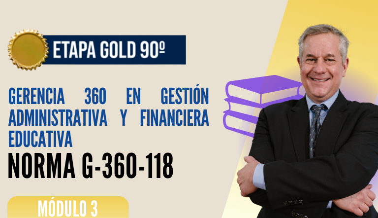 Norma Internacional G-360-118-ETAPA GOLD: Gerencia 360 en Gestión Administrativa y Financiera Educativa