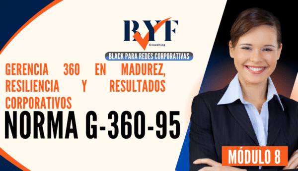 Gerencia 360 en Madurez, Resiliencia y Resultados Corporativos (Norma G-360-95)