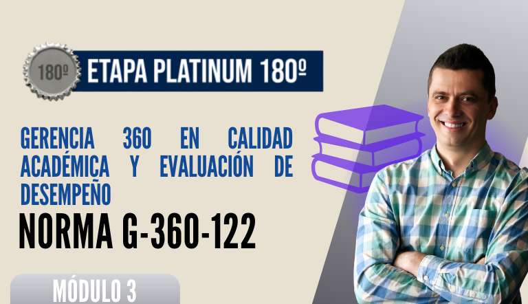 Norma Internacional G-360-122-ETAPA PLATINUM: Gerencia 360 en Calidad Académica y Evaluación de Desempeño