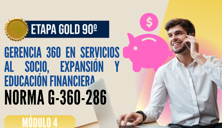 Norma Internacional G-360-286-ETAPA GOLD: Gerencia 360 en Servicios al Socio, Expansión y Educación Financiera