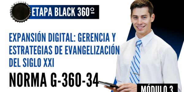 Norma Internacional G-360-34-ETAPA BLACK: Expansión Digital: Gerencia y Estrategias de Evangelización del Siglo XXI