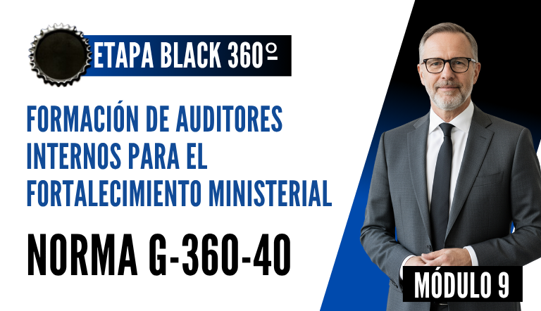 Norma Internacional G-360-40-ETAPA BLACK: Formación de Auditores Internos para el Fortalecimiento Ministerial