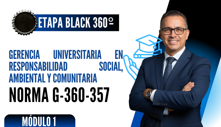 Norma Internacional G-360-357-ETAPA BLACK: Gerencia Universitaria en Responsabilidad Social, Ambiental y Comunitaria