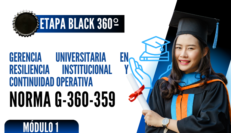 Norma Internacional G-360-359-ETAPA BLACK: Gerencia Universitaria en Resiliencia Institucional y Continuidad Operativa