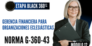 Norma Internacional G-360-43-ETAPA BLACK: Gerencia Financiera para Organizaciones Eclesiásticas