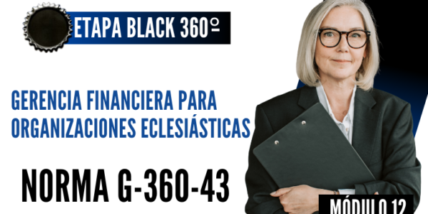 Norma Internacional G-360-43-ETAPA BLACK: Gerencia Financiera para Organizaciones Eclesiásticas