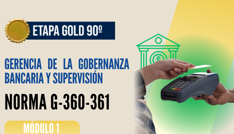 Norma Internacional G-360-361-ETAPA GOLD: Gerencia de la Gobernanza bancaria y Supervisión
