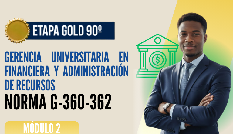 Norma Internacional G-360-362-ETAPA GOLD: Gerencia Universitaria en Financiera y Administración de Recursos