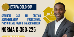 Norma Internacional G-360-225-ETAPA GOLD: Gerencia 360 en Gestión Administrativa Profesional, Presupuesto Justo y Transparencia