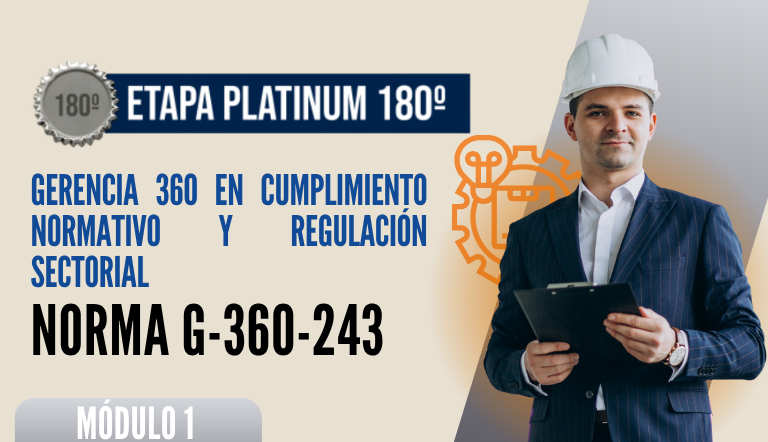 Norma Internacional G-360-243-ETAPA PLATINUM: Gerencia 360 en Cumplimiento Normativo y Regulación Sectorial