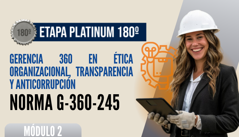 Norma Internacional G-360-245-ETAPA PLATINUM: Gerencia 360 en Ética Organizacional, Transparencia y Anticorrupción