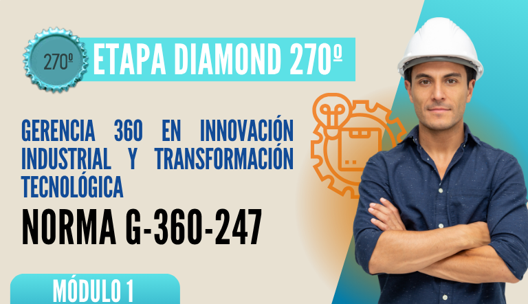 Norma Internacional G-360-247-ETAPA DIAMOND: Gerencia 360 en Innovación Industrial y Transformación Tecnológica
