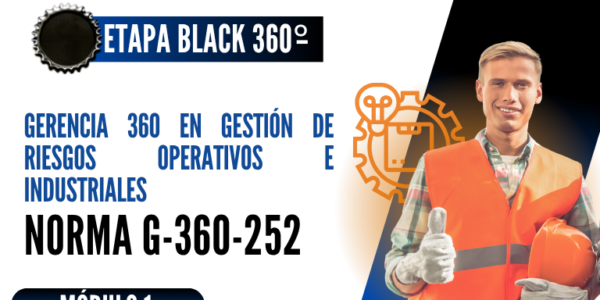 Norma Internacional G-360-252-ETAPA BLACK: Gerencia 360 en Gestión de Riesgos Operativos e Industriales