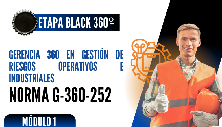 Norma Internacional G-360-252-ETAPA BLACK: Gerencia 360 en Gestión de Riesgos Operativos e Industriales